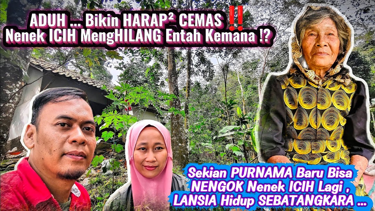 ADUH ... BIKIN HARAP² CEMAS 😢‼️ Lama Tak Jumpa Tapi Nenek ICIHnya Malah MengHILANG Tanpa Ada Kabar ,