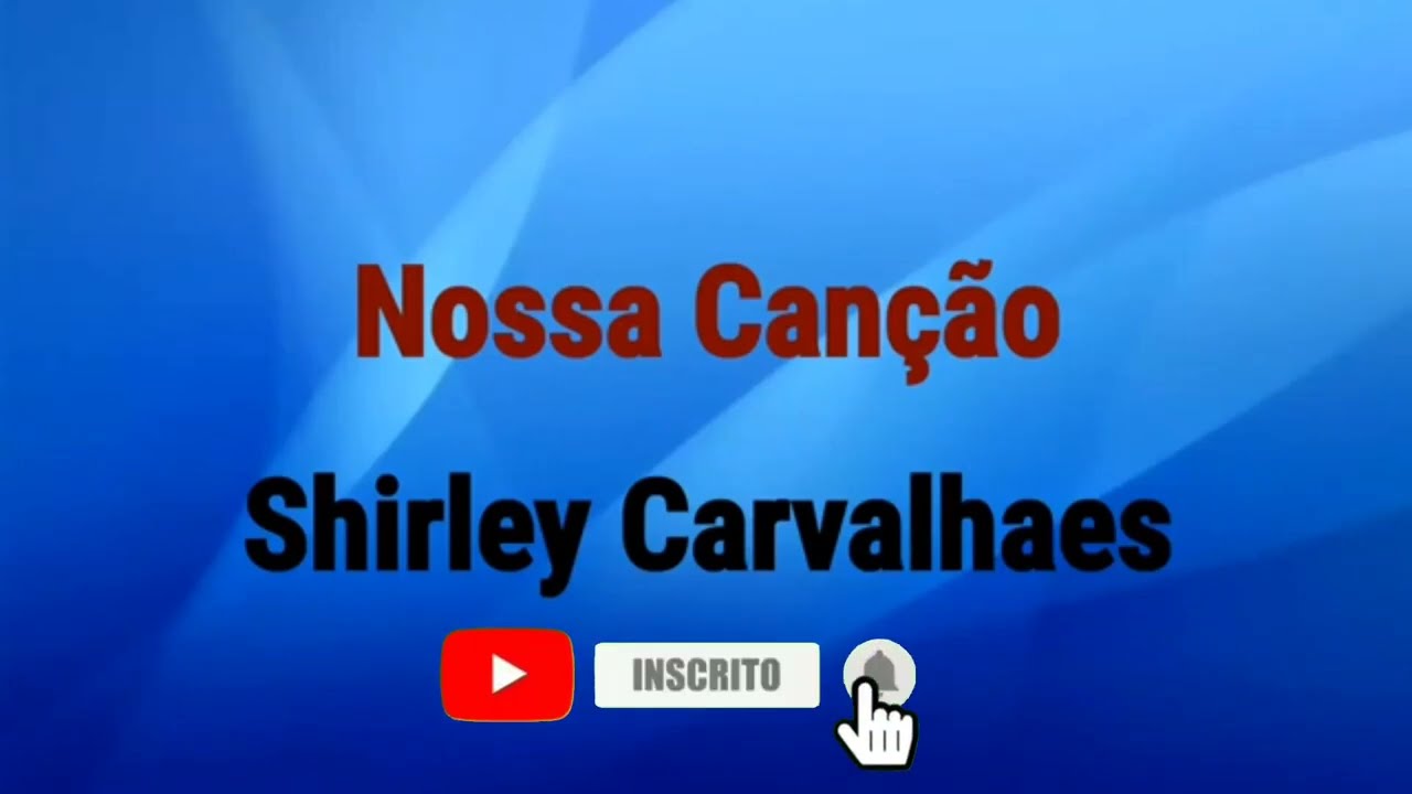 Nossa Canção | Shirley Carvalhaes [ Voz Com Letra ]