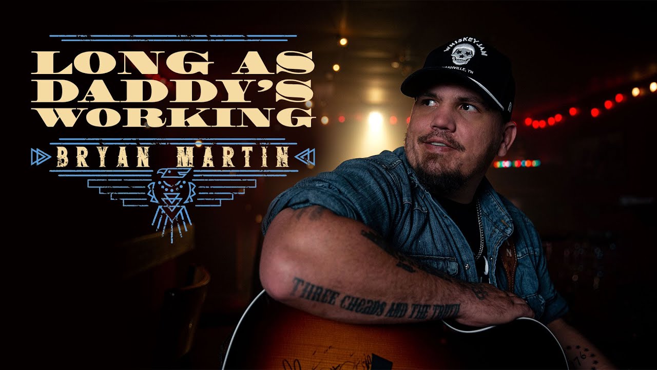 Bryan Martin - Long As Daddy's Working (Official Music Video)