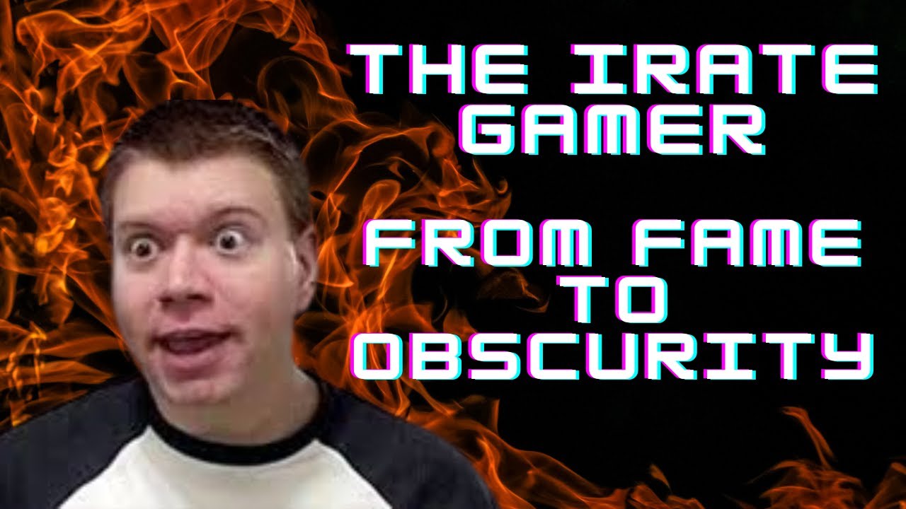 FROM FAME TO OBSUCRITY: The IRATE GAMER Documentary