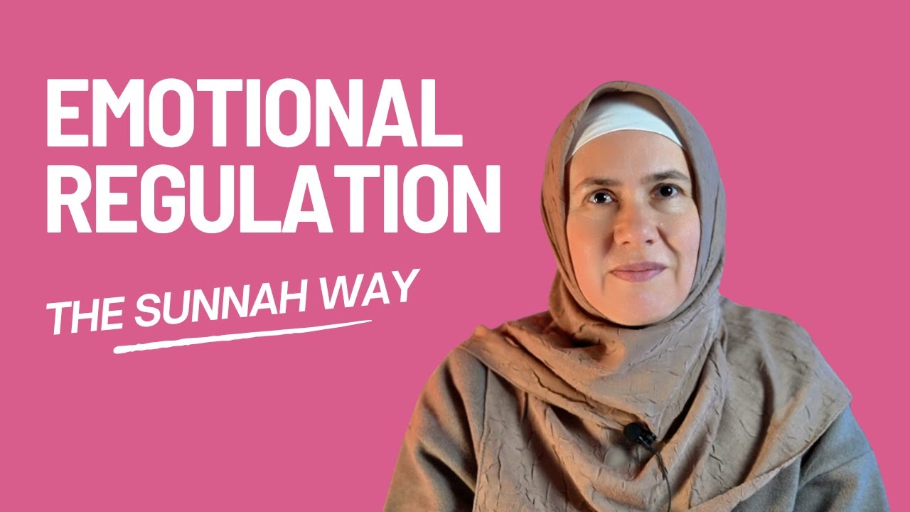 7 Ways to Regulate Your Emotions: The Sunnah Way