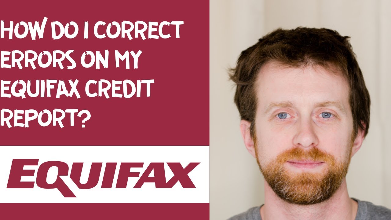 How do I correct errors on my Equifax credit report?