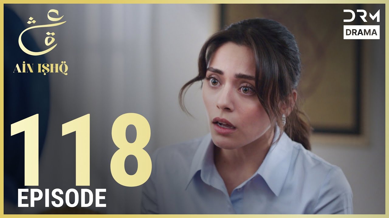 Turkish Drama in Urdu | Ain Ishq | Episode 118 | One Love | UD1O