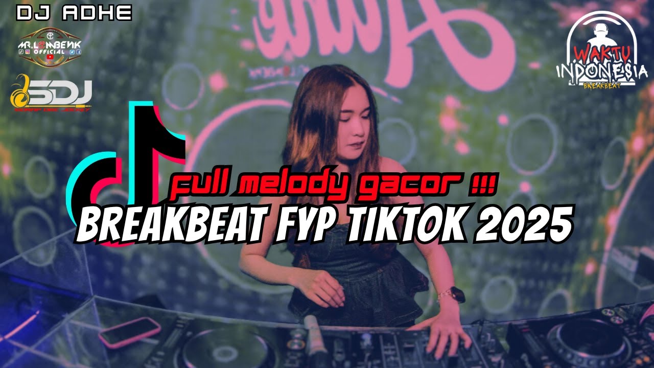 DJ BREAKBEAT FYP TIKTOK 2025 - FULL MELODY GACOR !!!