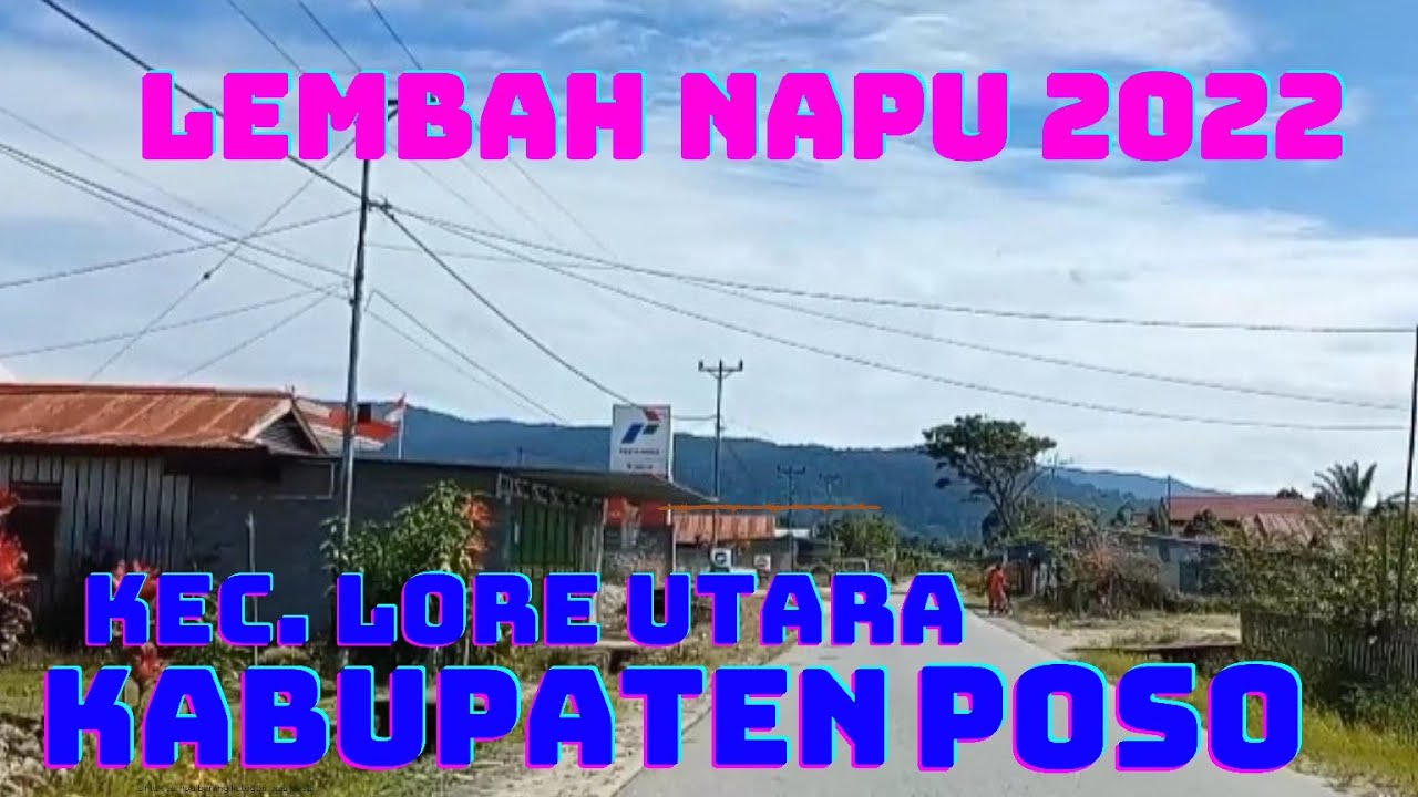 lembah napu kecamatan Lore Utara kabupaten Poso 2022.