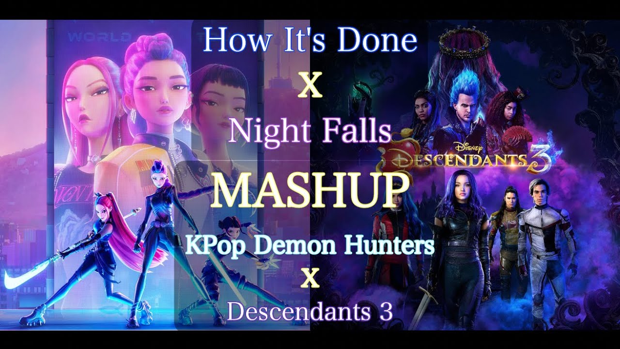 [MASHUP] How It's Done x Night Falls (KPop Demon Hunters x Descendants 3)