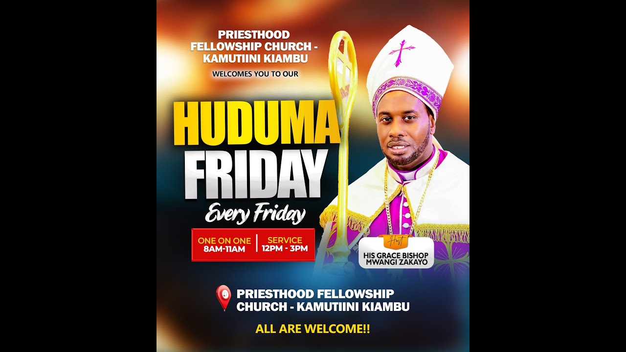 WELCOME TO OUR HUDUMA FRIDAY  SERVICE WITH BISHOP MWANGI ZAKAYO