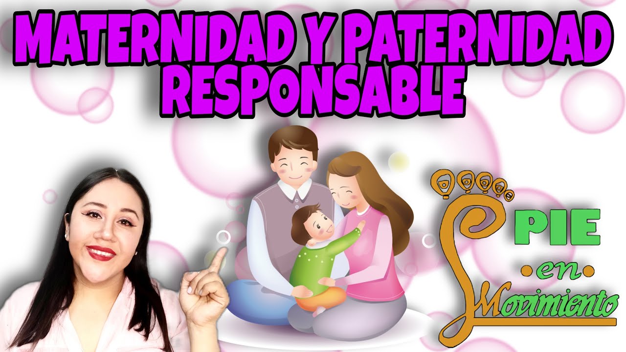 MATERNIDAD Y PATERNIDAD RESPONSABLE