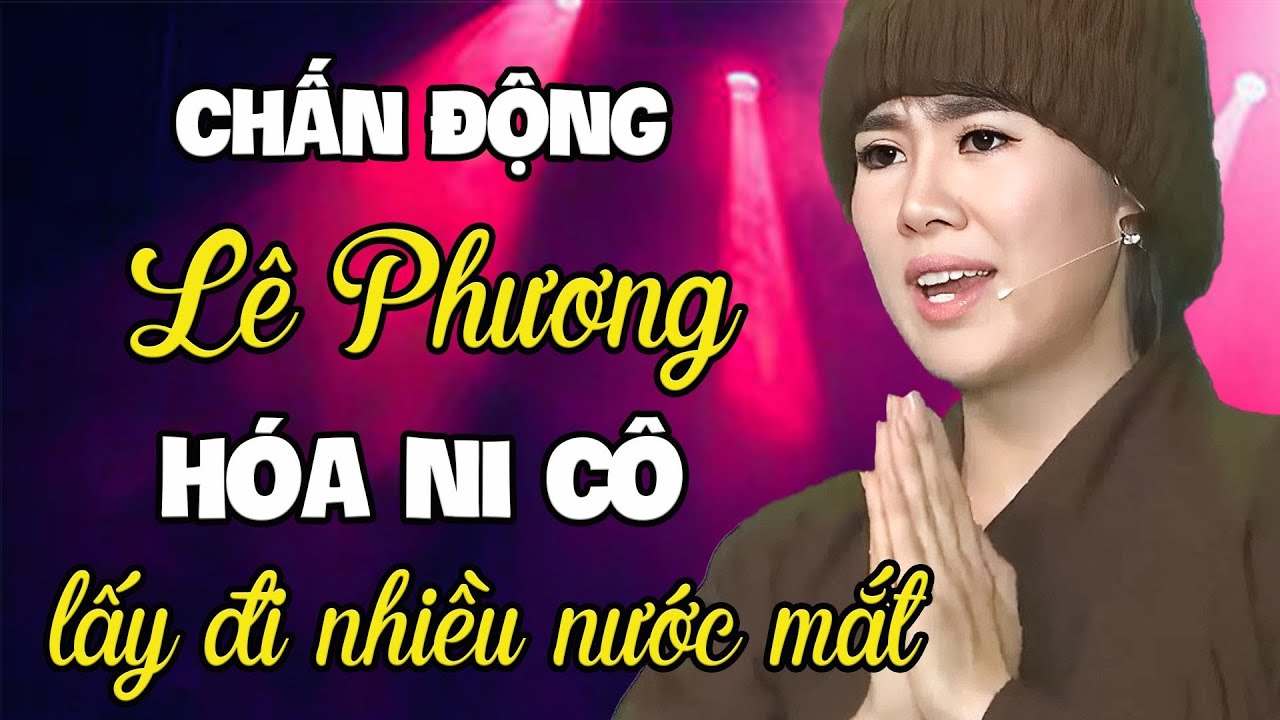 CHẤN ĐỘNG! Lê Phương HÓA NI CÔ sau cuộc tình tan vỡ lấy đi nước mắt của triệu khán giả | Mê Ca Cổ