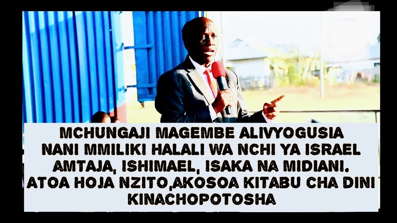 MCHUNGAJI MAGEMBE: ISRAEL, KUANZIA IBRAHIMU MPAKA MASIHI, NANI NI MRITHI! WA AGANO
