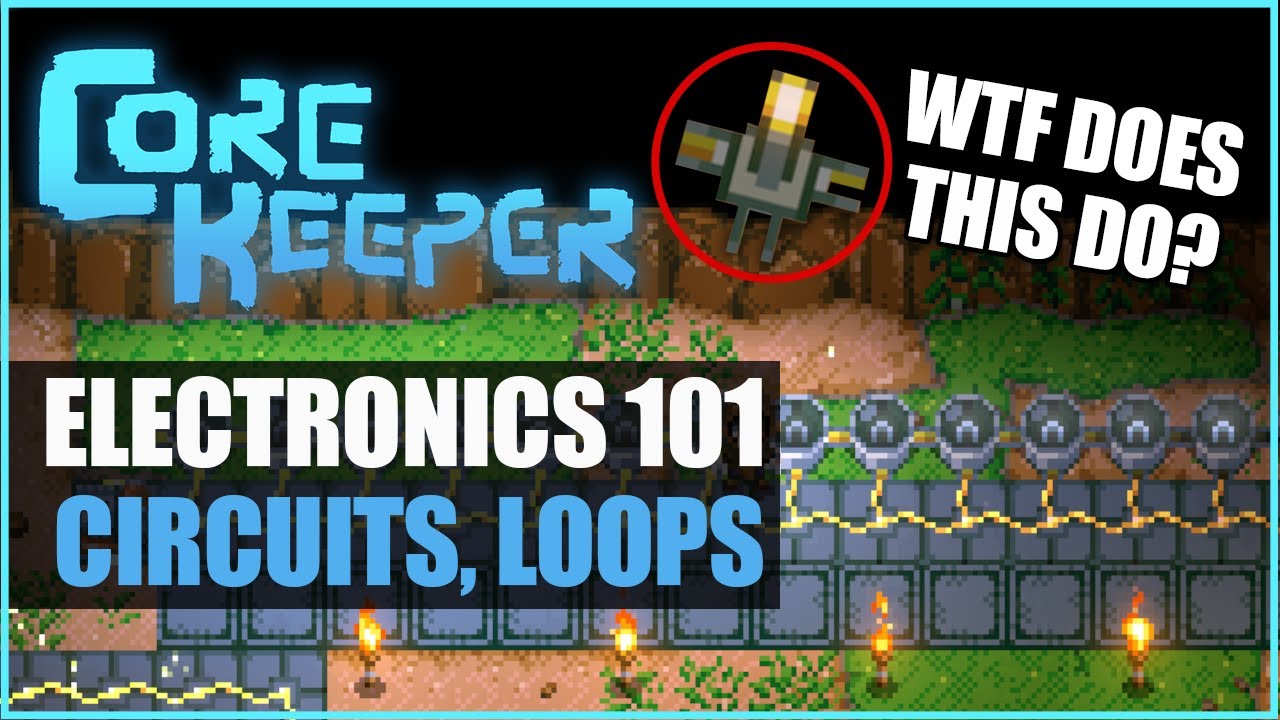 Electronics 101 - Circuits, Loops | Core Keeper
