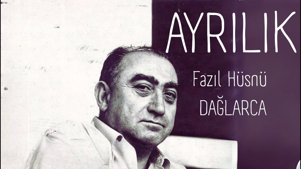Ayrılık ( Fazıl Hüsnü Dağlarca)