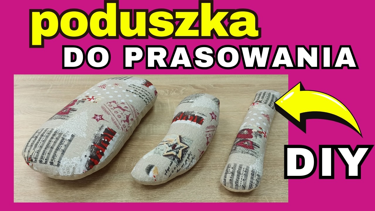Zrób własne poduszki krawieckie, aby łatwo prasować. Bez wykroju, z resztek tkanin.