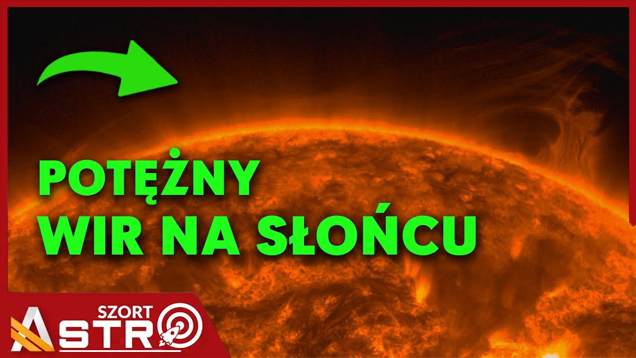 Na słońcu pojawił się olbrzymi wir plazmy - AstroSzort