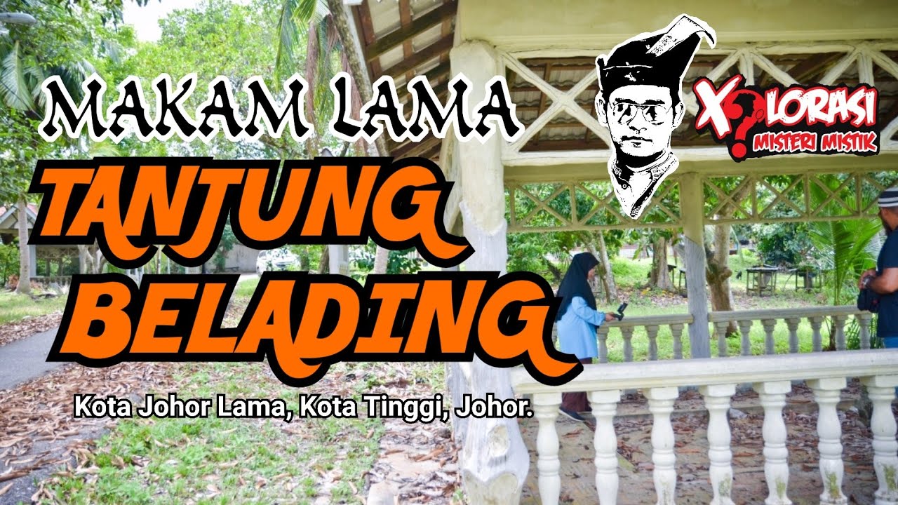 🔴 MAKAM LAMA TANJUNG BELADING | KOTA TINGGI, JOHOR.