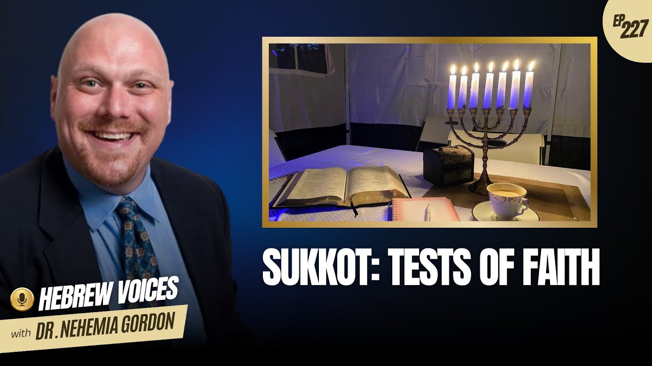 Hebrew Voices #227 - Sukkot: Tests of Faith - NehemiasWall.com
