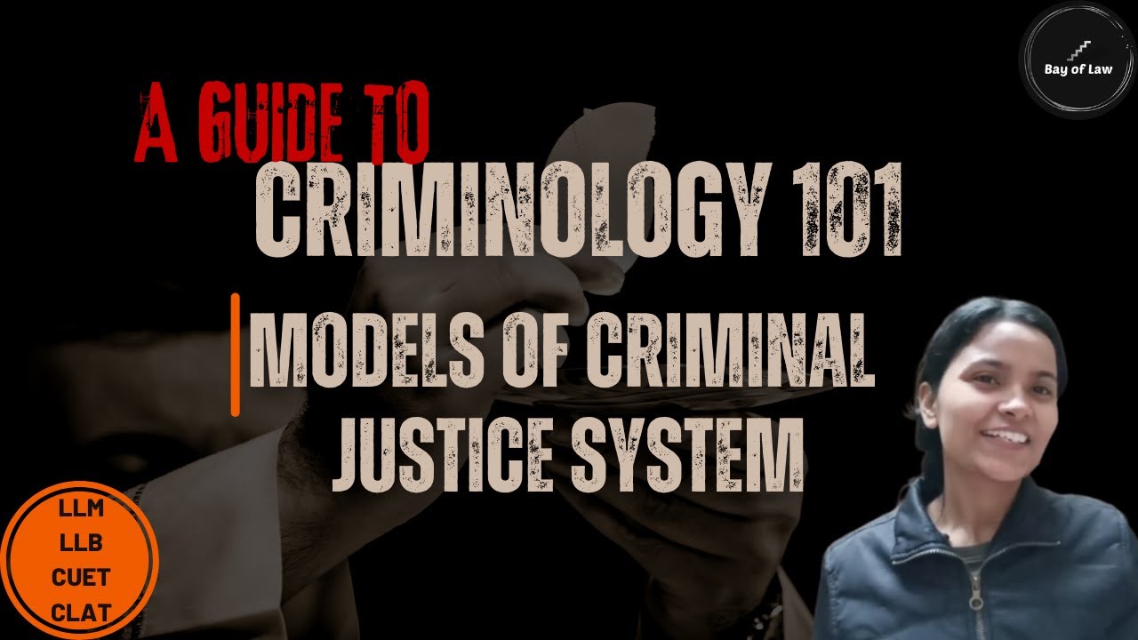 Criminology 101: Models of Criminal Justice System