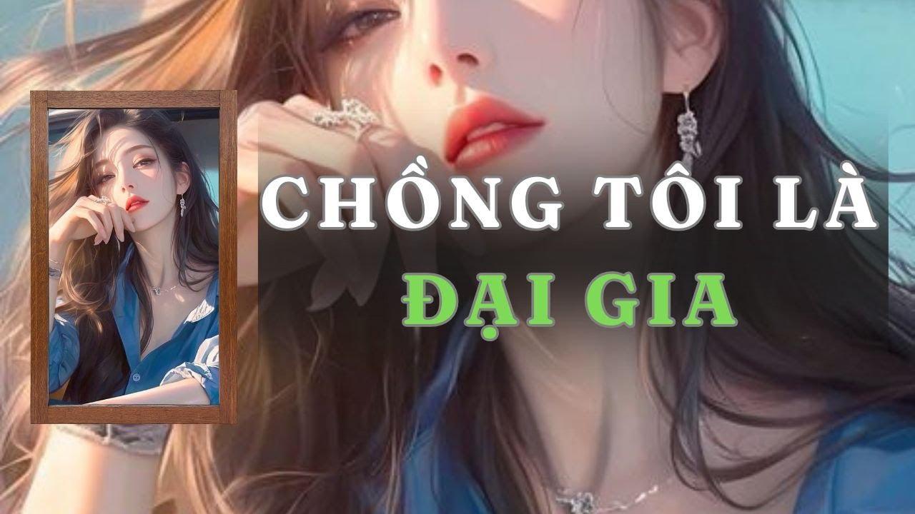 [ TRUYỆN AUDIO ] CHỒNG TÔI LÀ ĐẠI GIA  - FULL | GIANG TUỆ MẪN AUDIO CHỮA LÀNH | REVIEW |
