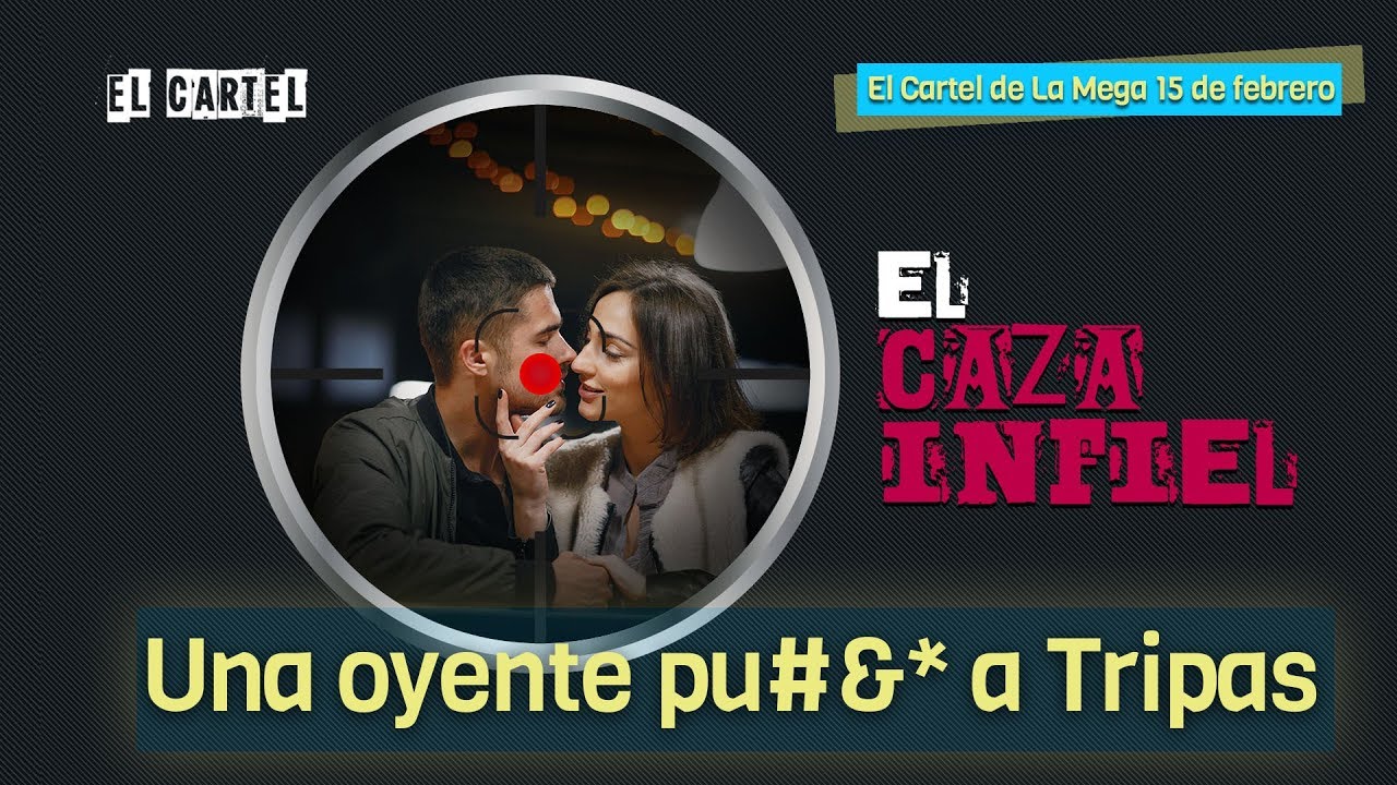 Caza-Infiel - Una oyente pu#&* a Tripas / El Cartel