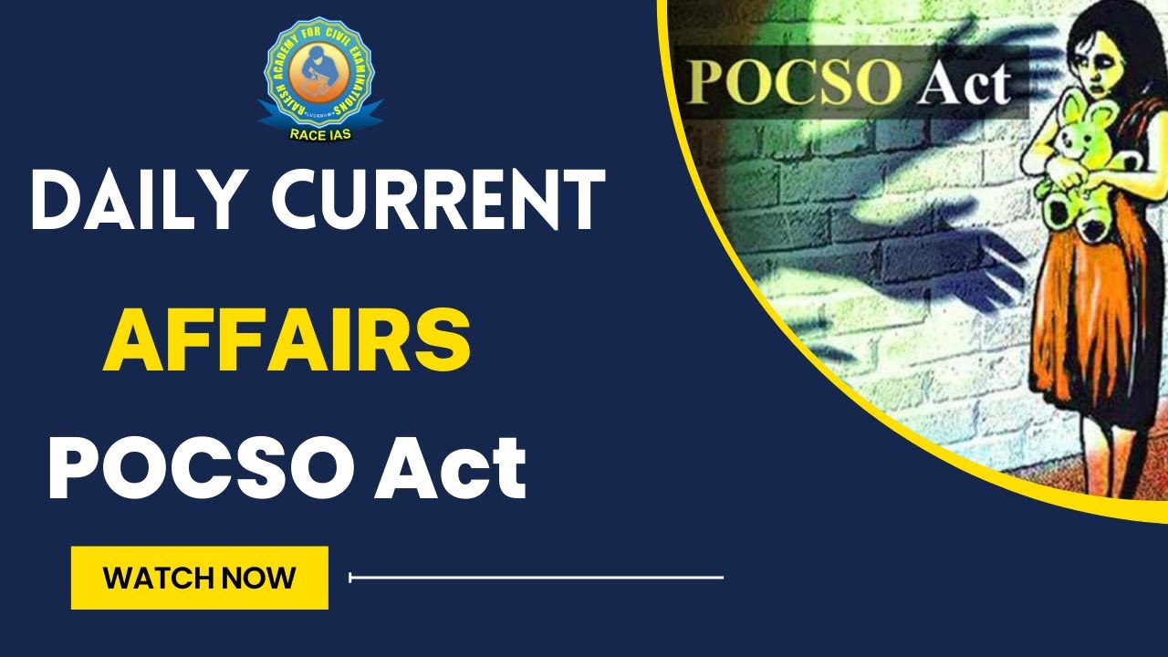 Daily Current Affairs : POCSO Act | Protection of Children from Sexual Offenses Act