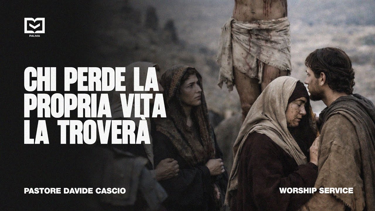 Worship Service - 21 Dicembre 2025 | CHI PERDE LA PROPRIA VITA LA TROVERÀ | Past. Davide Cascio
