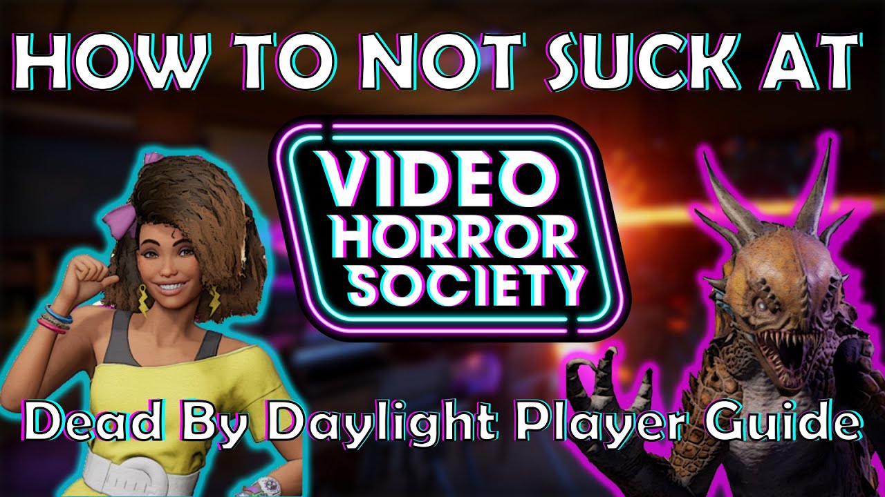 A Dead by Daylight Player's Guide to Video Horror Society