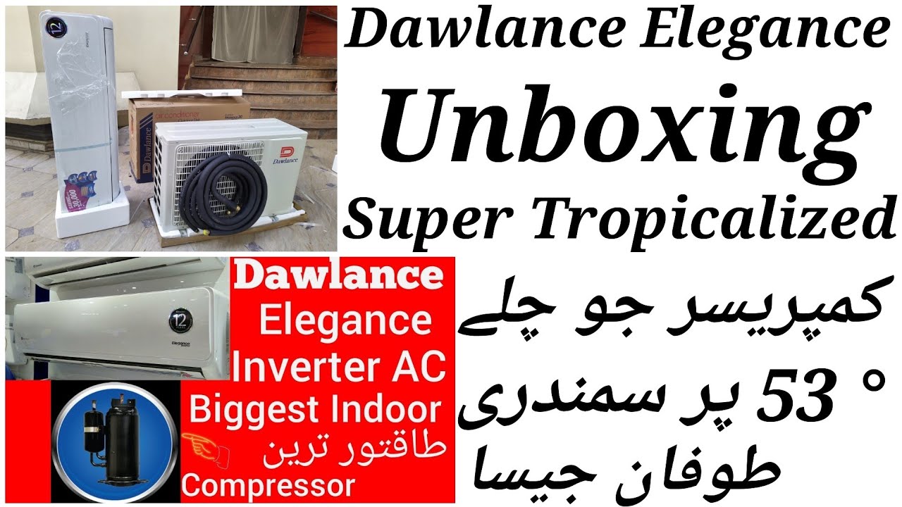 Dawlance Elegance inverter AC | With Super Tropicalized Compressor | Unboxing