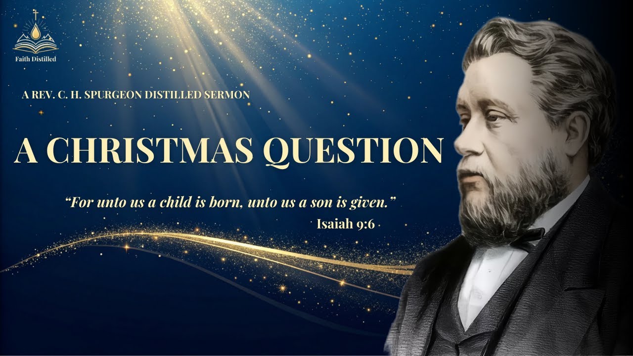 The Most Important Question You Will Answer This Christmas | C.H. Spurgeon | Isaiah 9:6