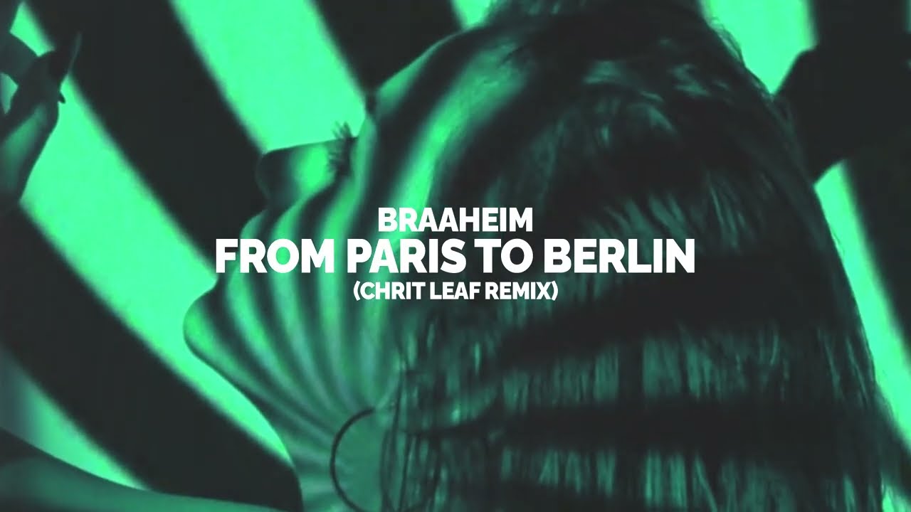 Braaheim - From Paris To Berlin (Chrit Leaf Remix)