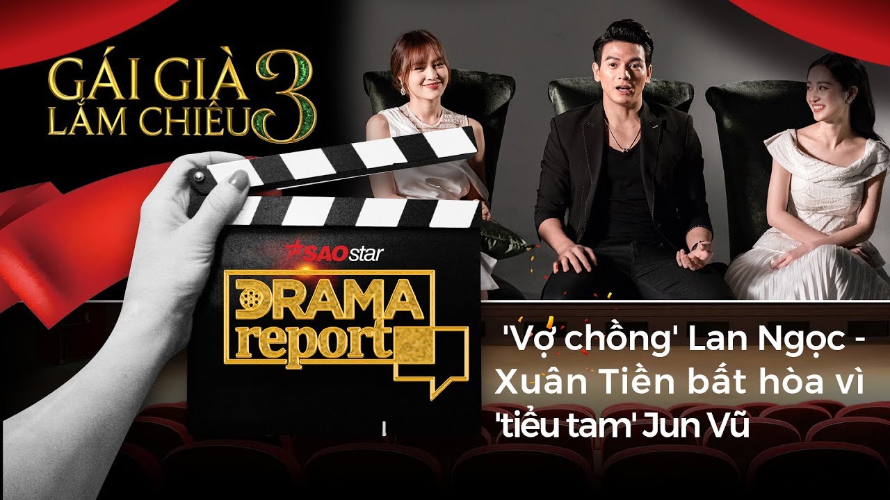 Drama Report: 'Vợ chồng' Lan Ngọc - Xu&acirc;n Tiền bất h&ograve;a v&igrave; 'tiểu tam' Jun Vũ