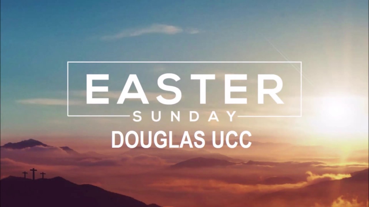 Easter Sunday Church Service - Douglas UCC