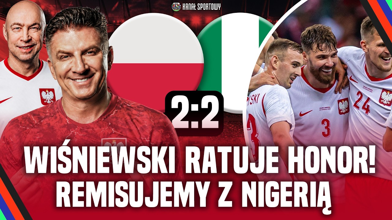 POLSKA &ndash; NIGERIA 2:2 | BOREK, POL I GOŚCIE ANALIZUJĄ | BIAŁO-CZERWONI WYRWALI REMIS W KOŃC&Oacute;WCE!