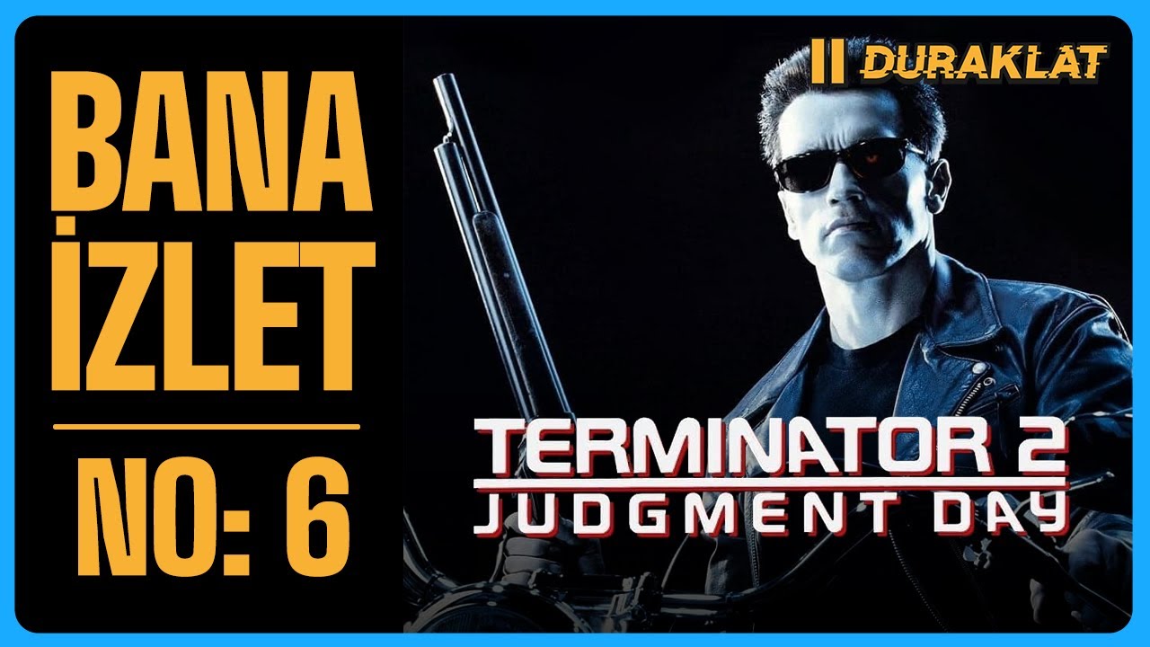 BANA İZLET - BÖLÜM 6 - TERMINATOR 2: JUDGMENT DAY (1991)