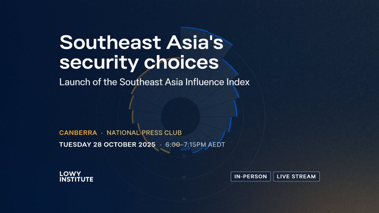 Southeast Asia&rsquo;s security choices | Launch of the Southeast Asia Influence Index