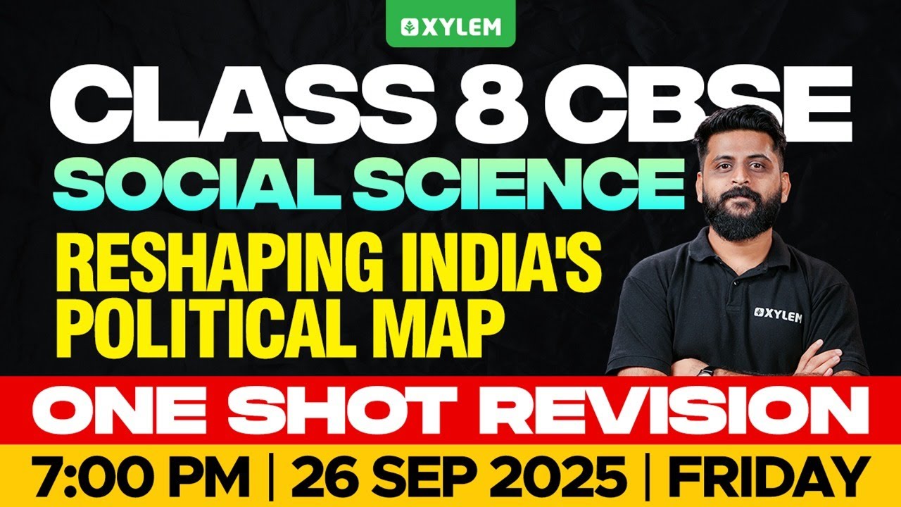 Class 8 CBSE Social Science | Reshaping India's Political Map : One Shot | Xylem Class 8 CBSE