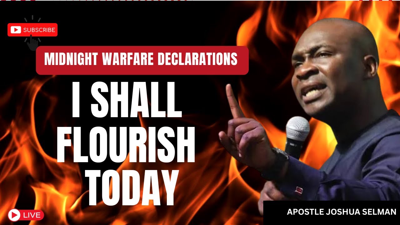 I SHALL FLOURISH TODAY  POWERFUL MIDNIGHT DECLARATIONS - APOSTLE JOSHUA SELMAN #koinonia