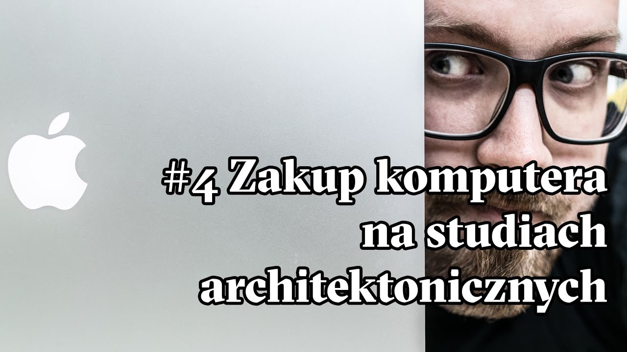 #4 Kupowanie komputera na studiach architektonicznych