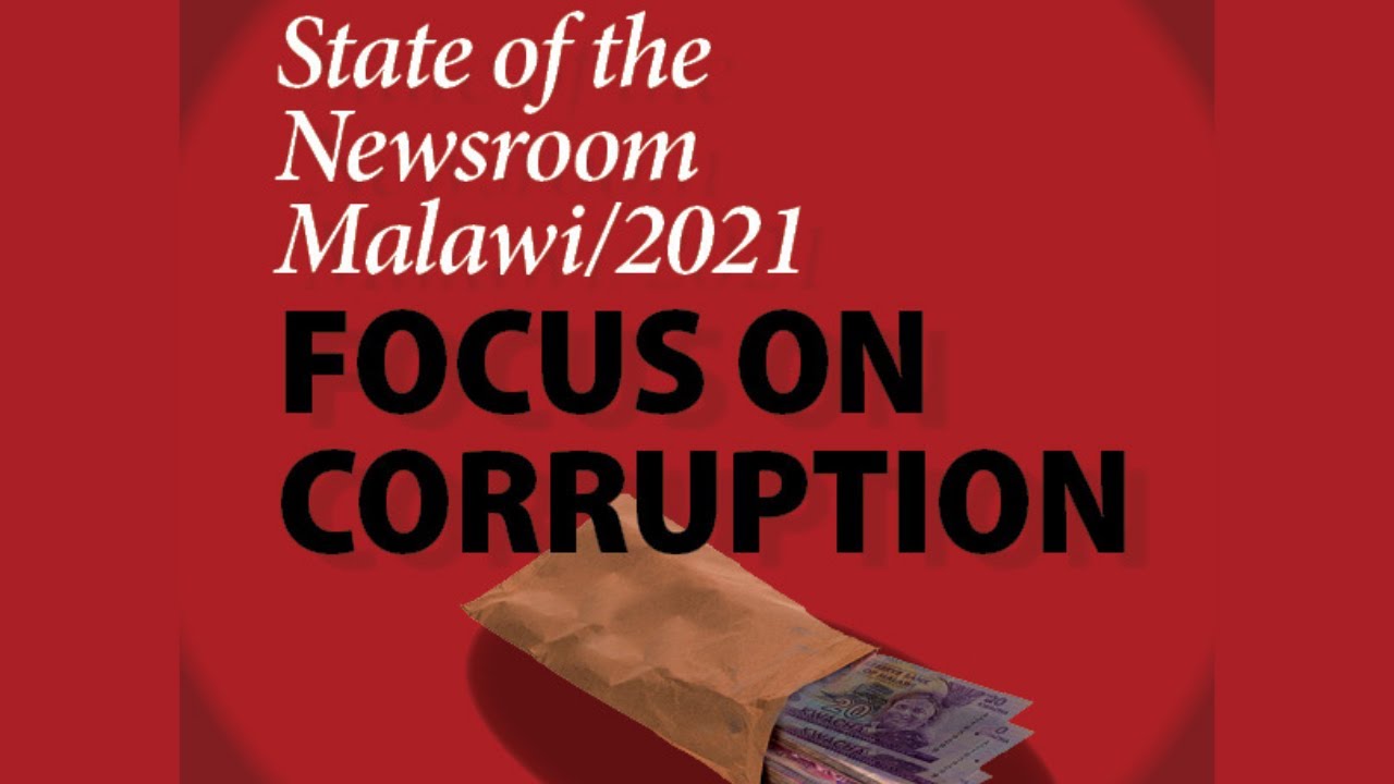State of the Newsroom 2021: Corruption and Malawi&rsquo;s media &ndash; how deep does it go?
