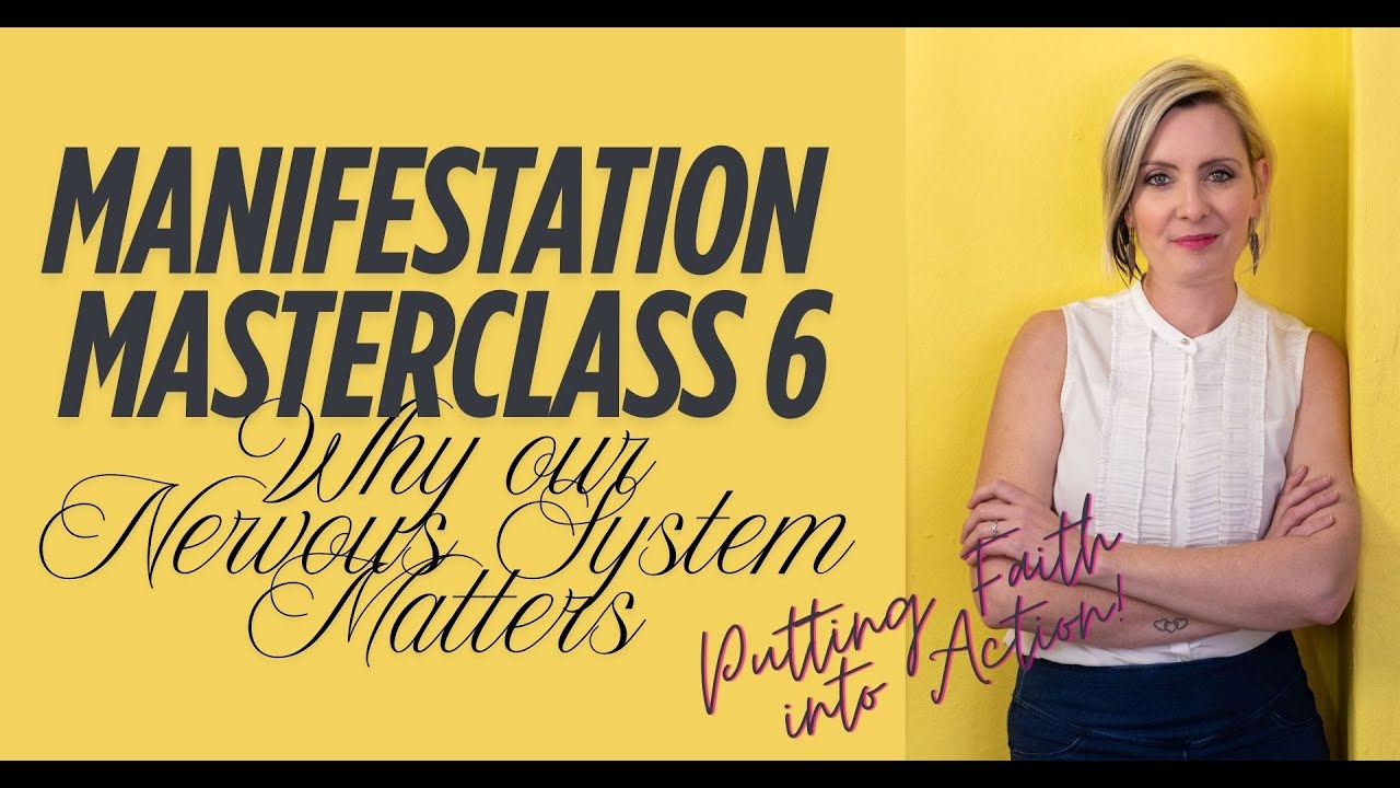 Manifestation Masterclass 6:  Why our Nervous System Matters