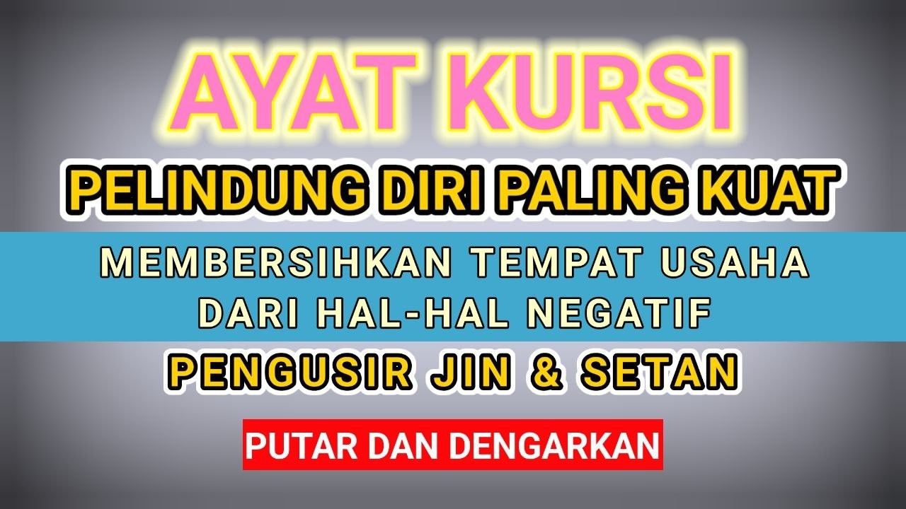 ayat kursi pengusir setan dan jin, ruqyah rumah pengusir jin dan setan, ayat kursi pengantar tidur