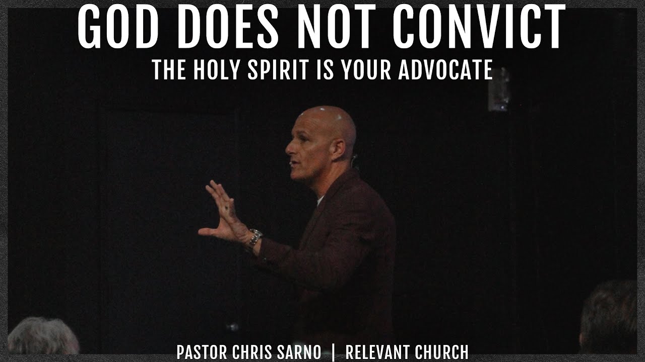 God Does Not Convict | The Holy Spirit is Your Advocate | Pastor Chris Sarno