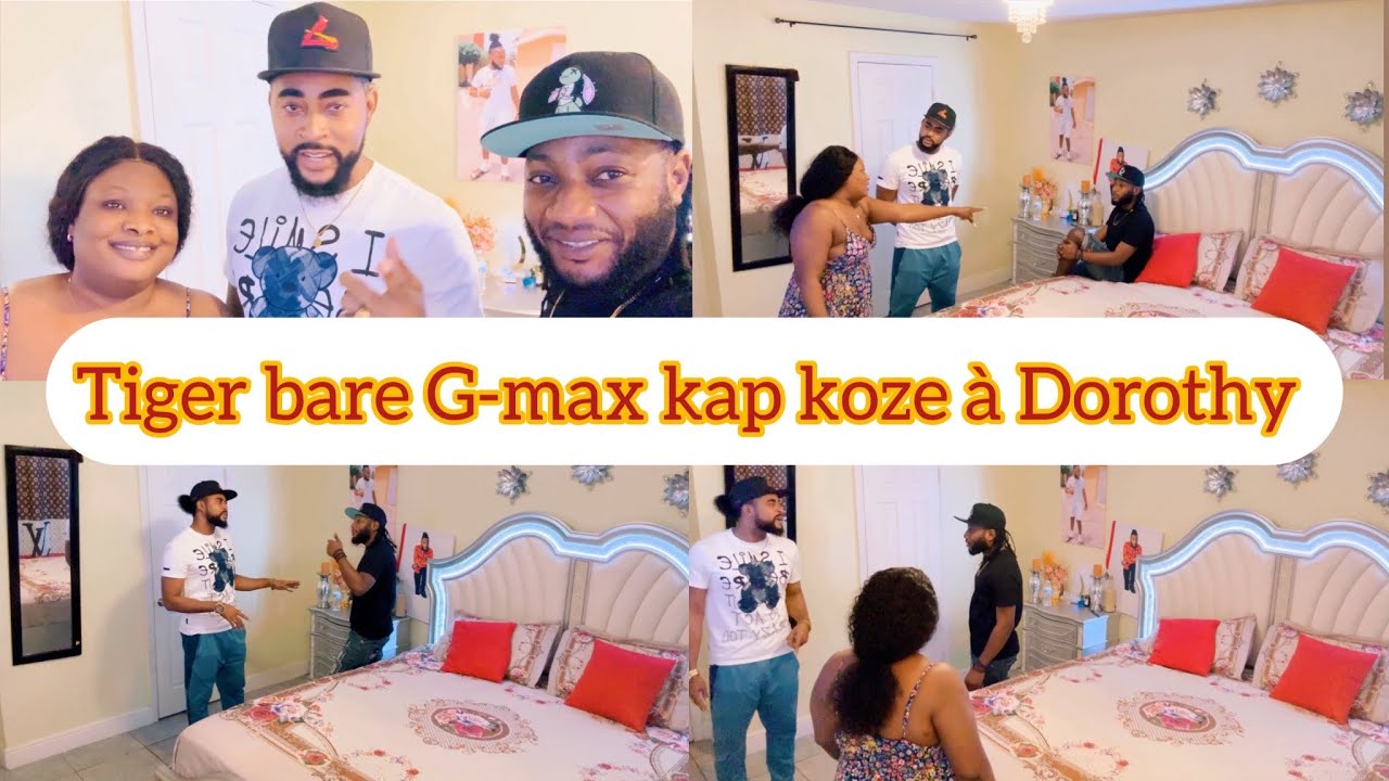 Tiger a Judeline bare G-max kap koze a Dorothy gro de blozay pete Tiger pran kriz sou gmax