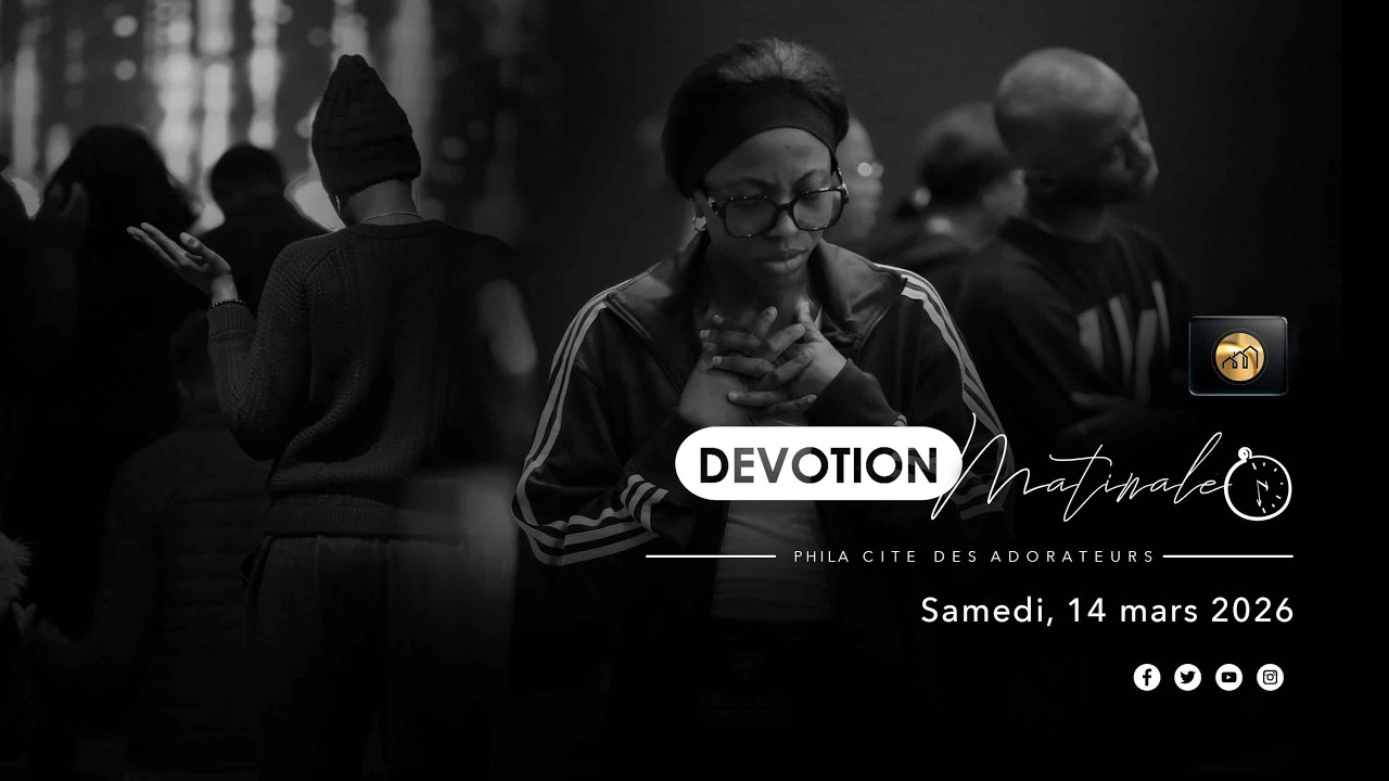 Dévotion matinale du 14 Mars 2026