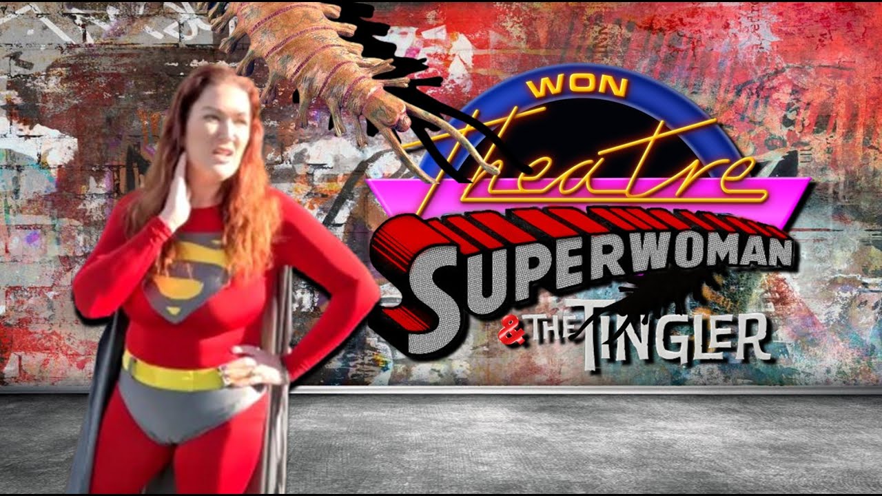 W.O.N Theatre Presents-Superwoman & The Tingler (Fan Film)