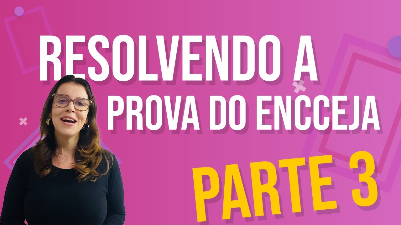 Resolu&ccedil;&atilde;o da prova do ENCCEJA 2021 | Parte 3