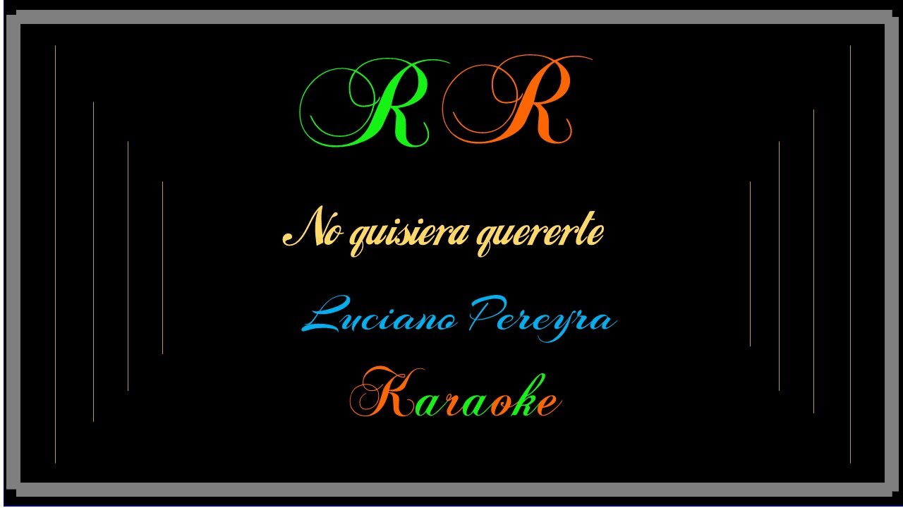 No quisiera quererte  Luciano Pereyra  (Karaoke)