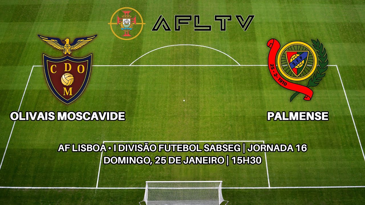 Olivais Moscavide x Palmense - AF Lisboa &bull; I Divis&atilde;o Futebol SABSEG | Jornada 15