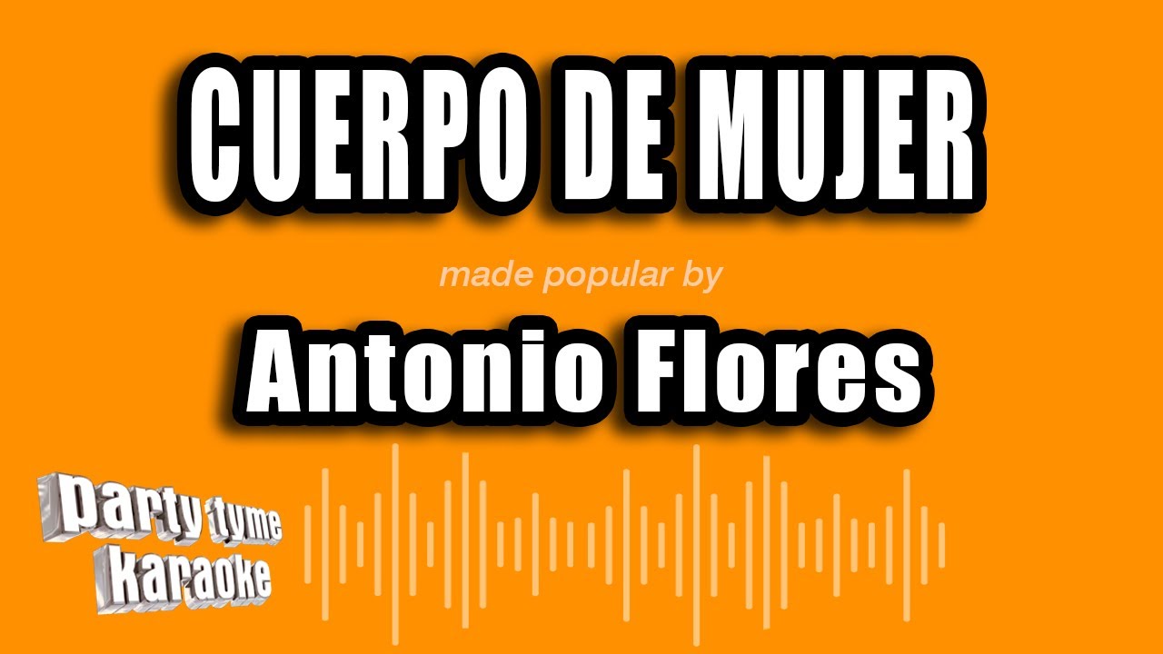 Antonio Flores - Cuerpo de Mujer (Versión Karaoke)