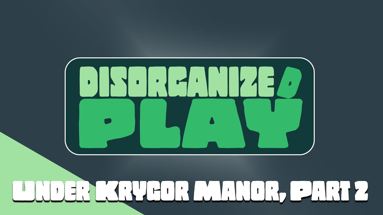 Under Krygor Manor, Part 2 | Disorganized Play | Pathfinder 2E