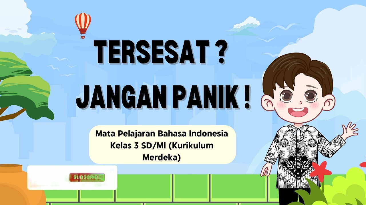 TERSESAT? JANGAN PANIK! | BAHASA INDONESIA KELAS 3 SD/MI BAB 2 (KURIKULUM MERDEKA)